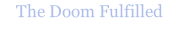 The Doom Fulfilled