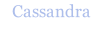 Cassandra