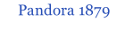 Pandora 1879