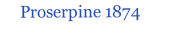 Proserpine 1874