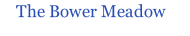 The Bower Meadow