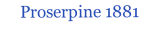 Proserpine 1881