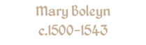 Mary Boleyn c.1500-1543