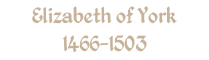 Elizabeth of York 1466-1503