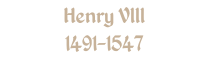 Henry VIII 1491-1547