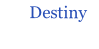 Destiny