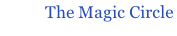 The Magic Circle
